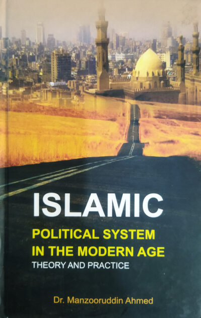 Islamic Political System In The Modern Age - Theory And Practice
